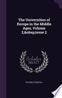The Universities of Europe in the Middle Ages, Volume 2, Issue 2