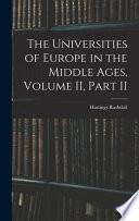 The Universities of Europe in the Middle Ages, Volume II, Part II