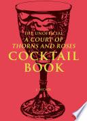 The Unofficial A Court of Thorns and Roses Cocktail Book