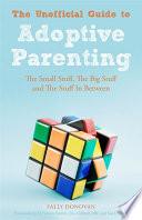 The Unofficial Guide to Adoptive Parenting