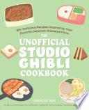 The Unofficial Studio Ghibli Cookbook