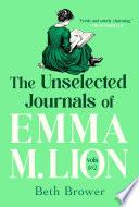 The Unselected Journals of Emma M. Lion: Volumes 1 & 2