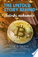The Untold Story Behind Satoshi Nakamoto and Bitcoin:::
