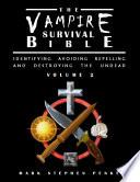 The Vampire Survival Bible - Identifying, Avoiding, Repelling And Destroying The Undead - Volume 2