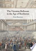 The Viennese Ballroom in the Age of Beethoven