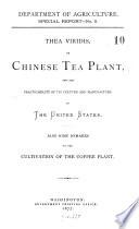 The viridis, or Chinese Tea Plant, and the practicability of its culture and manufacture in The United State