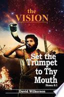 The VISION and Set the Trumpet to Thy Mouth
