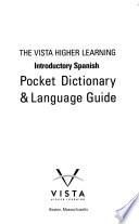 The Vista Higher Learning Introductory Spanish Pocket Dictionary & Language Guide