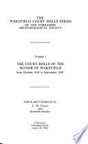 The Wakefield Court Rolls Series of the Yorkshire Archaeological Society