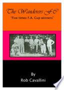 The Wanderers - Five Times F.A. Cup Winners