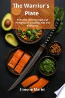 The Warrior's Plate: Nutrition, Inner Strength and Performance in Martial Arts and Meditation