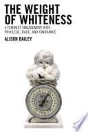 The Weight of Whiteness