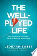 The Well-Played Life