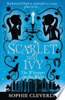 The Whispers in the Walls: A Scarlet and Ivy Mystery