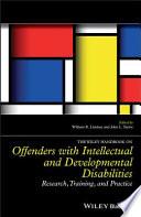 The Wiley Handbook on Offenders with Intellectual and Developmental Disabilities