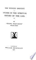 The Winged destiny. Studies in the spiritual history of the Gael