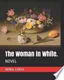 The Woman in White.: Novel