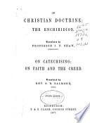 The Works of Aurelius Augustine: On Christian doctrine; the Enchiridion; On catechising; and On faith and the Creed. 1892