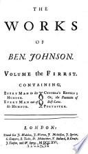The Works of Ben. Johnson: Every man in his humour. Every man out of his humour. Cynthia's revels; or The fountain of self-love. Poetaster. 1716