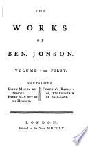 The Works of Ben. Jonson: Every man in his humour. Every man out of his humour. Cynthia's revels; or, the fountain of self-love