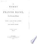 The works of Francis Bacon, lord chancellor of England