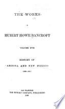 The Works of Hubert Howe Bancroft: History of Arizona and New Mexico. 1889