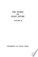 The Works of Inazo Nitobe: Japan: some phases of her problems and development. Japaneses traits and foreign influences