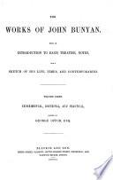 The Works of John Bunyan. With an Introduction to Each Treatise, Notes, and a Sketch of His Life, Times, and Contemporaries. Edited by George Offor. [With Plates, Including Portraits.]