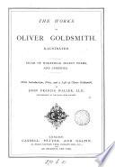 The works of Oliver Goldsmith: Vicar of Wakefield, select poems and comedies, with intr., notes and a life by J.F. Waller