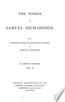 The works of Samuel Richardson, with a prefatory chapter of biogr. criticism by L. Stephen