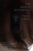 The World According to Philip K. Dick