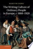 The Writing Culture of Ordinary People in Europe, C.1860-1920