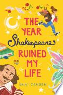 The Year Shakespeare Ruined My Life