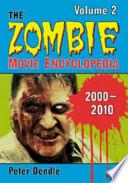 The Zombie Movie Encyclopedia, Volume 2: 2000-2010