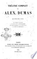 Théâtre complet de Alex. Dumas