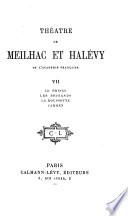 Théâtre de Meilhac et Halévy: Le prince, Les brigands, La Roussotte, Carmen