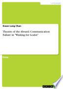 Theatre of the Absurd. Communication Failure in Waiting for Godot