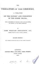 Theatre of the Greeks ... information relative to the rise, progress, and exhibition of the drama; together with an account of dramatic writers from Thespis to Menander: to which is added, a chronology and an appendix [compiled by P.W. Buckham].