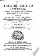 Theatro critico universal, ó discursos varios en todo género de materias, para desegaño de errores comunes: