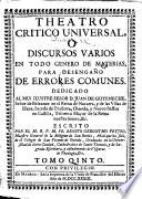 Theatro critico universal; o discursos varios en todo genero de materias para desengaño de errores comunes ... Quinta impression. (Suplemento.).
