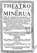 Theatro supremo de Minerva con su catholico decreto, y sentencia definitiva a favor de la physica astrologia ...