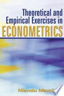 Theoretical and Empirical Exercises in Econometrics
