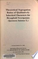 Theoretical Segregation Ratios of Qualitatively Inherited Characters for Hexaploid Sweetpotato (Ipomoea Batatas L.)