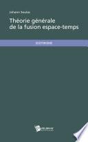 Théorie générale de la Fusion Espace-temps