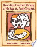 Theory-based Treatment Planning for Marriage and Family Therapists