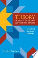 Theory in Health Promotion Research and Practice: Thinking Outside the Box