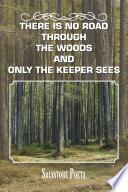 There Is No Road Through the Woods and Only the Keeper Sees