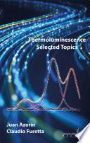 THERMOLUMINESCENCE SELECTED TOPICS