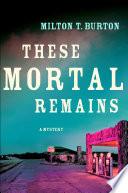 These Mortal Remains