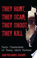 They Hurt, They Scar, They Shoot, They Kill